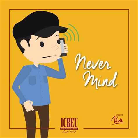 Never mind i find. Merriam-Webster unabridged. The meaning of NEVER MIND is —used to tell someone not to be concerned about or give attention to something or someone. How to use never … 