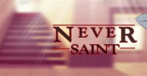 Never saint. Jun 22, 2023 · Versión: v1.0.5 para Android. Actualizado en: jun. 22, 2023. Saint Voice Games released a new game called Never Saint Apk and the version is 0.18 test. The story of the game is that you play as a young man trying to become a saint. One day Marjorie finds you and you can leave the church. Meanwhile, strange things start happening as you ... 