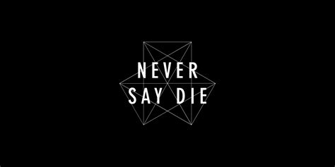 Never say die records. .  ...