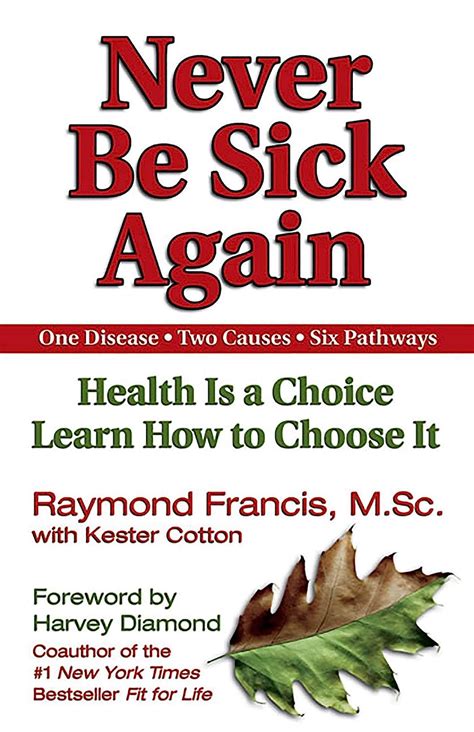 Download Never Be Sick Again Health Is A Choice Learn How To Choose It By Raymond Francis
