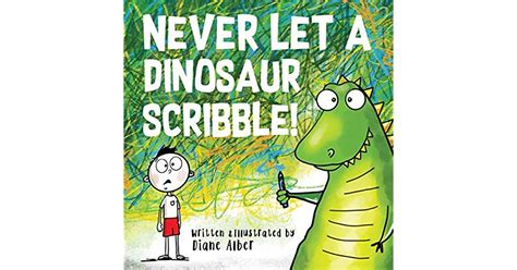 Read Never Let A Dinosaur Scribble By Diane Alber