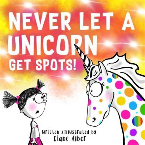 Full Download Never Let A Unicorn Get Spots By Diane Alber