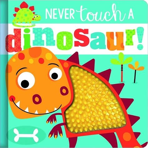 Read Online Never Touch A Dinosaur By Rosie Greening