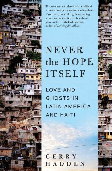 Read Never The Hope Itself Love And Ghosts In Latin America And Haiti By Gerry Hadden