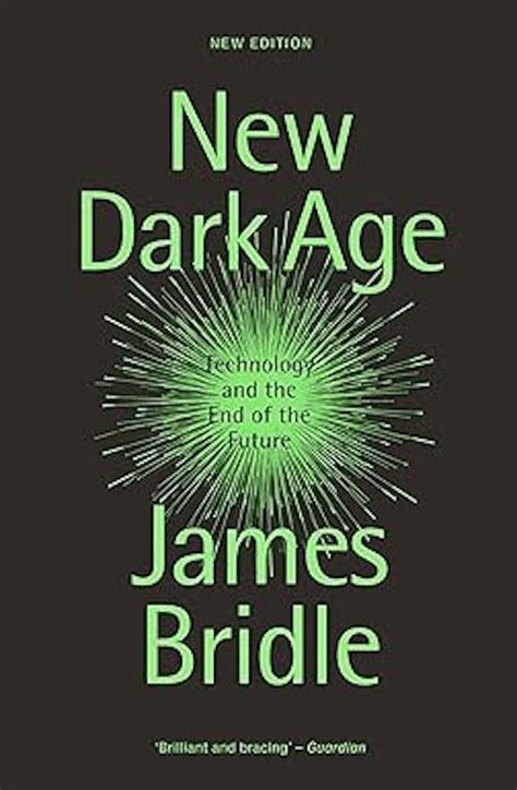 New Dark Age by James Bridle review – technology and the end of the