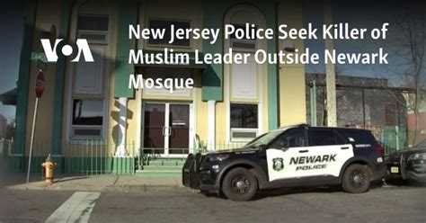 New Jersey police seek killer of a Muslim leader outside Newark mosque