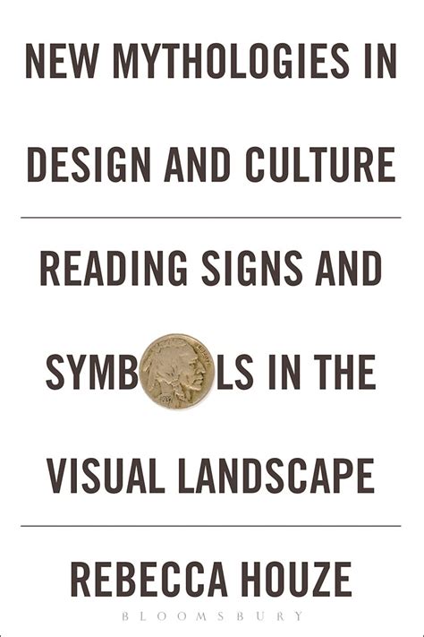 New Mythologies In Design And Culture Reading Signs And Symbols In The Visual Landscape