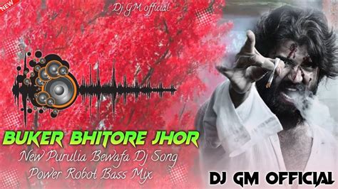 New Purulia Dj Song = Buker Bhitore Jhor ( Robot Power Bass Mix …