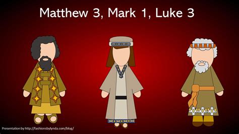 New Testament Matthew 3; Mark 1; Luke 3 Come …