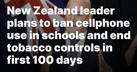 New Zealand leader plans to ban cellphone use in schools and end tobacco controls in first 100 days