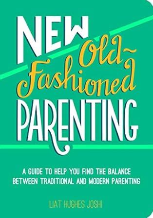 New old fashioned parenting a guide to help you find the balance between traditional and modern parenting. - Guide du protocole et des usages..