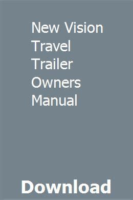 New vision travel trailer owners manual. - 2006 jeep wrangler liberty grand cherokee shop manual.