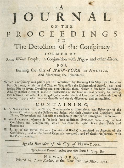 The executions were public and often grotesque. Professor Peter Charles Hoffer's The Great New York Conspiracy: Slavery, Crime and Criminal Law is a micro-historical study of the period and of the trials. Hoffer treats this little-remarked episode in American history in engaging detail. He also offers the excesses of 1741 as a caution for our .... 