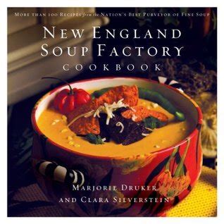 Download New England Soup Factory Cookbook More Than 100 Recipes From The Nations Best Purveyor Of Fine Soup By Marjorie Druker