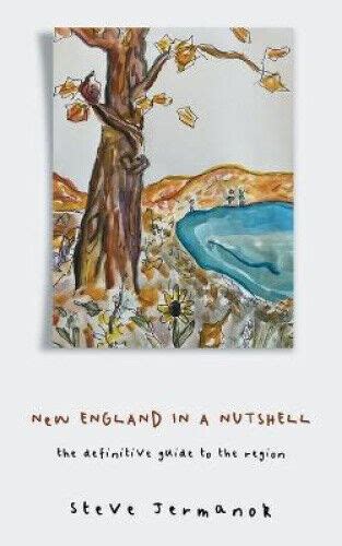 Read New England In A Nutshell The Definitive Guide To The Region By Steve Jermanok