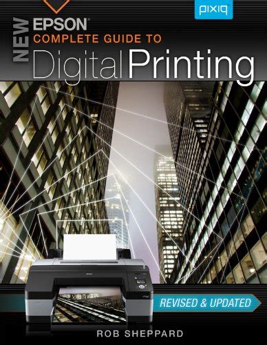 Read Online New Epson Complete Guide To Digital Printing By Rob Sheppard