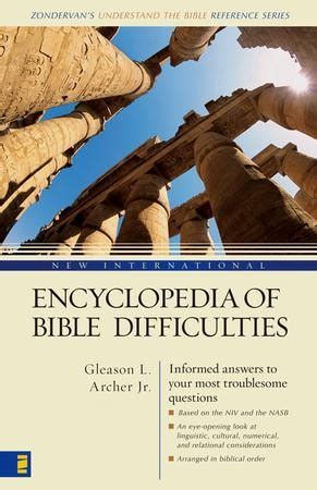 Read Online New International Encyclopedia Of Bible Difficulties By Gleason L Archer Jr