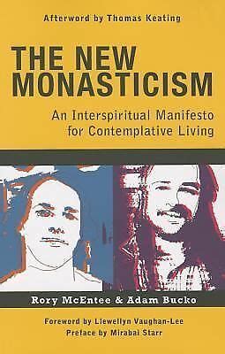 Read Online New Monasticism An Interspiritual Manifesto For Contemplative Living By Rory Mcentee