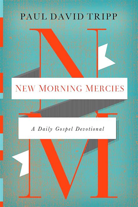 Full Download New Morning Mercies A Daily Gospel Devotional By Paul David Tripp