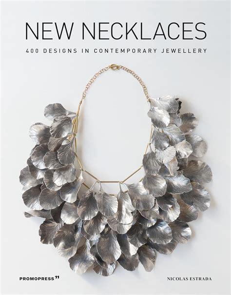 Full Download New Necklaces 400 Designs In Contemporary Jewellery By Nicolas Estrada