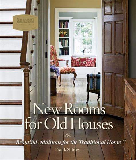 Read Online New Rooms For Old Houses Beautiful Additions For The Traditional Home By Frank Shirley