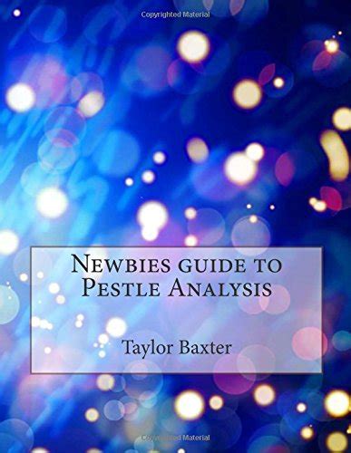Newbies guide to pestle analysis by taylor f baxter. - Analysis design of flight vehicle structures solution manual.