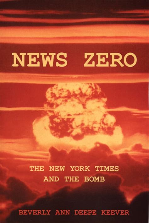 Read Online News Zero The New York Times And The Bomb By Beverly Keever
