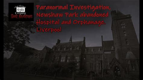 Newsham Park Hospital Ghost Hunts - YouTube