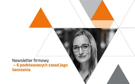 Newsletter firmowy - 6 podstawowych zasad jego tworzenia