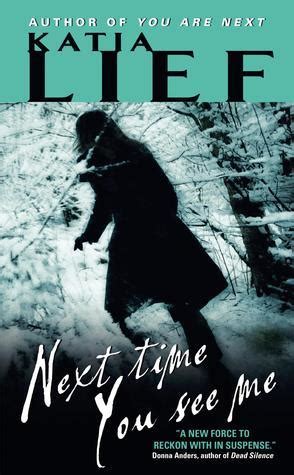 Next Time You See Me by Katia Lief - Goodreads