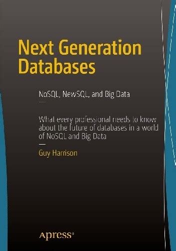 Read Online Next Generation Databases Nosqland Big Data By Guy Harrison