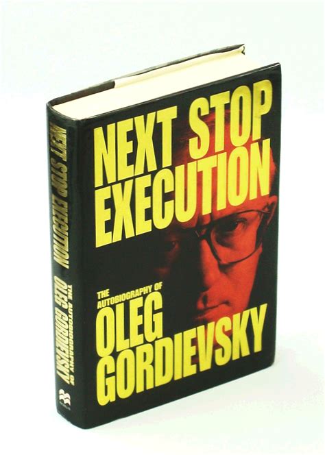 Download Next Stop Execution The Autobiography Of Oleg Gordievsky By Oleg Gordievsky