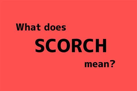 Nghĩa của từ scorch, từ scorch là gì? (từ điển Anh-Việt)