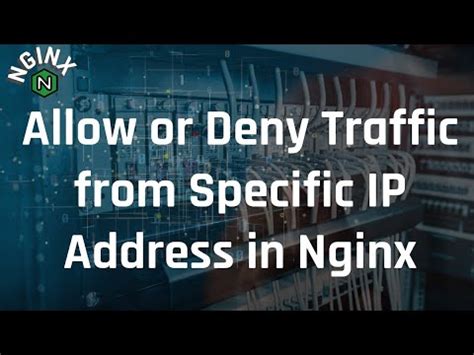 Nginx allow ip. 0/16; allow 2001:0db8::/32; deny all; The rules are checked in sequence ...