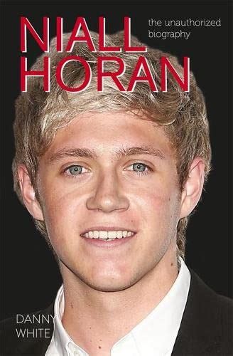 Niall Horan The Unauthorized Biography