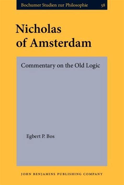 Nicholas Of Amsterdam Commentary On The Old Logic Critical Edition With Introduction And Indexes