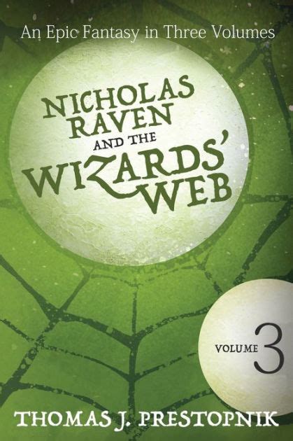 Nicholas Raven And The Wizards Web Volume Three