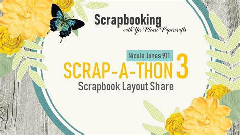 NicoleJones911 Scrap-A-Thon 3 Layout Share