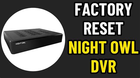 Night owl factory reset button.  Your recorder will now reboot and be restored to default f...