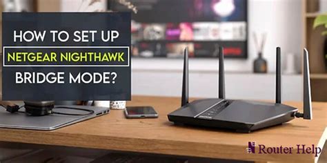 Nighthawk bridge mode turn off.  To enable Bridge mode, select the Brid...