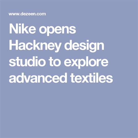 Nike opens design studio in London to develop advanced textiles for apparel & footwear