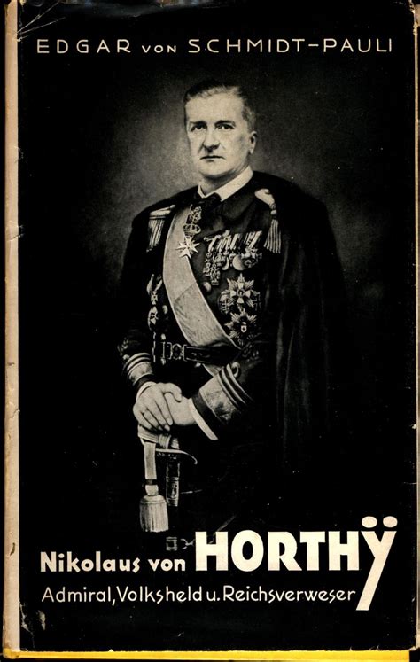 Nikolaus von horthy, admiral, volksheld und reichsverweser. - Guide de survie en situation extreme.