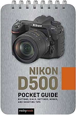 Download Nikon D500 Pocket Guide Buttons Dials Settings Modes And Shooting Tips By Rocky Nook