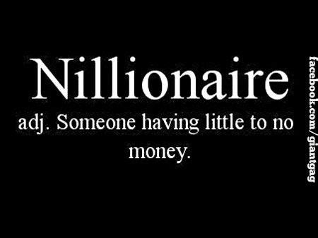 Nillionaire definition. 4. They work more than an average person. If becoming a self-made millionaire is a priority in your life, Scott Hastings, a CFA, says that you might have to work more than you think. "For a couple ... 