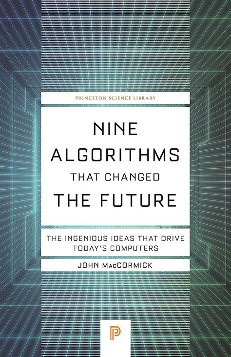 Download Nine Algorithms That Changed The Future The Ingenious Ideas That Drive Todays Computers By John  Maccormick