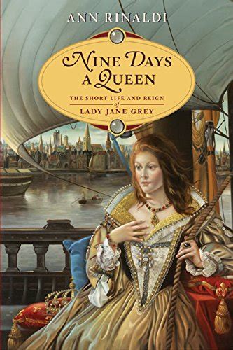 Full Download Nine Days A Queen The Short Life And Reign Of Lady Jane Grey By Ann Rinaldi