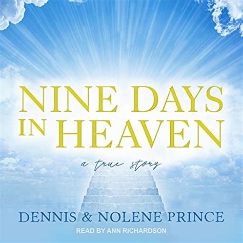 Read Online Nine Days In Heaven A True Story By Dennis Prince