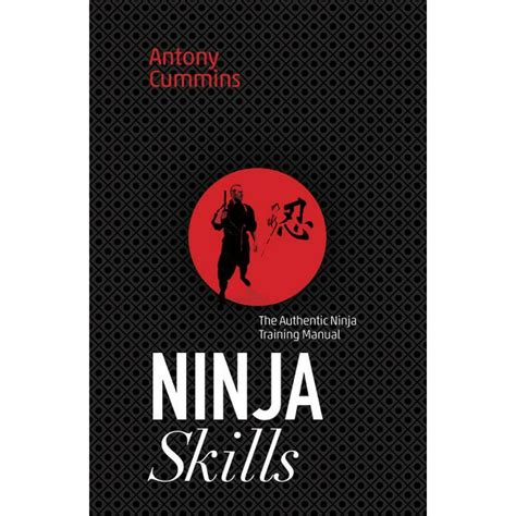 Full Download Ninja Skills The Authentic Ninja Training Manual By Antony Cummins