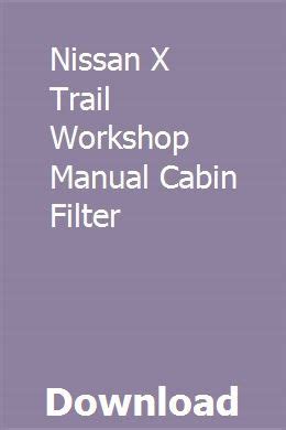 Nissan x trail workshop manual cabin filter. - Delmar s handbook of essential skills and procedures for chairside dental assisting pb2001.