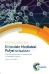 Nitroxide Mediated Polymerization From Fundamentals To Applications In Materials Science